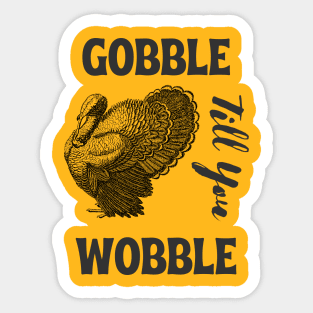 Gobble till you wobble -  vintage thanksgiving Sticker